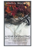 A Year of Feasting: Manual on the Seven Feasts of God Seen from a Christian-Messianic Jewish Perspective from the Old and New Testament - Paperback