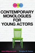 Contemporary Monologues for Young Actors: 54 High-Quality Monologues for Kids & Teens - Paperback