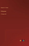 Pollyanna: in large print - Hardcover