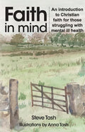 Faith In Mind: An introduction to Christian faith for those struggling with mental ill health - Paperback