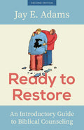 Ready to Restore: An Introductory Guide to Biblical Counseling - Paperback