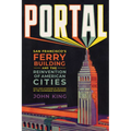Portal: San Francisco's Ferry Building and the Reinvention of American Cities - Paperback