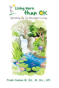 Living More Than Ok: Spiraling Up to Abundant Living - Paperback