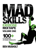 Mad Skills Exercise Mixtape - Volume 1: 100+ Illustrated At-home Workouts - Paperback