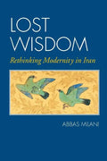 Lost Wisdom: Rethinking Modernity in Iran - Paperback