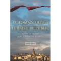 Ottoman Ulema, Turkish Republic: Agents of Change and Guardians of Tradition - Hardcover