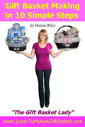 Gift Basket Making in 10 Simple Steps: I'm Densie Riley "The GIft Basket Lady" in my book "Gift Basket Making in 10 Simple Steps". I share with you st - Paperback