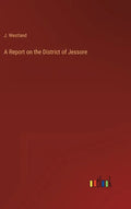 A Report on the District of Jessore - Hardcover
