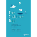 The Customer Trap: How to Avoid the Biggest Mistake in Business - Paperback
