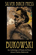 Bukowski: An Anthology of Poetry & Prose About Charles Bukowski - Paperback