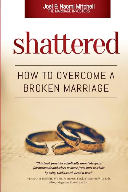 Shattered: How to Overcome a Broken Marriage - Paperback