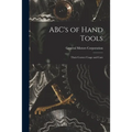 ABC's of Hand Tools: Their Correct Usage and Care - Paperback