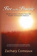 Fire on the Prairie: The Life and Times of Andrew Taylor Still, Founder of Osteopathic Medicine - Paperback