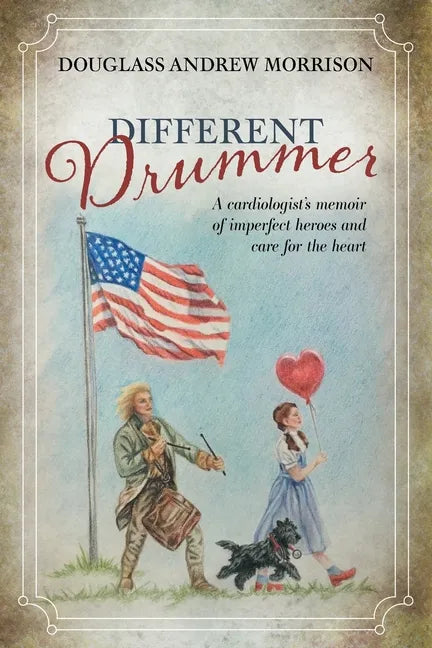 Different Drummer: A Cardiologist's Memoir of Imperfect Heroes and Care for the Heart - Paperback