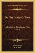 On The Duties Of Men: A Discourse To A Young Man (1869) - Paperback