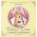DARCY DEER IS AFRAID TO TALK, SOMETIMES! (Social Anxiety Disorder and Selected Mutism): I'm Afraid - Hardcover