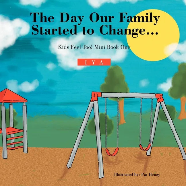 The Day Our Family Started to Change.: Kids Feel Too! Mini Book One - Paperback