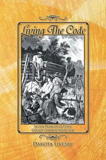 Living the Code: Seven Principles That Could Change Your Life - Paperback