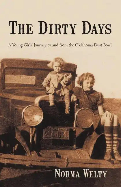 The Dirty Days: A Young Girl's Journey to and from the Oklahoma Dust Bowl - Paperback