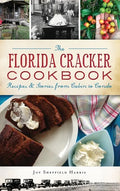 The Florida Cracker Cookbook: Recipes and Stories from Cabin to Condo - Hardcover