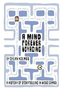 A Mind Forever Voyaging: A History of Storytelling in Video Games - Paperback