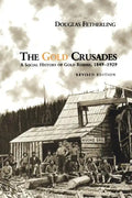 The Gold Crusades: A Social History of Gold Rushes, 1849-1929 - Paperback