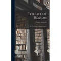 The Life of Reason; or, The Phases of Human Progress - Hardcover