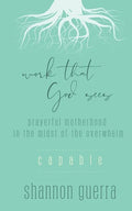 Capable: Prayerful Motherhood in the Midst of the Overwhelm - Paperback