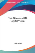 The Attainment of Crystal Vision - Hardcover