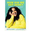 HOW DID WE GET HERE? A Girl's Guide to Finding Herself - Paperback