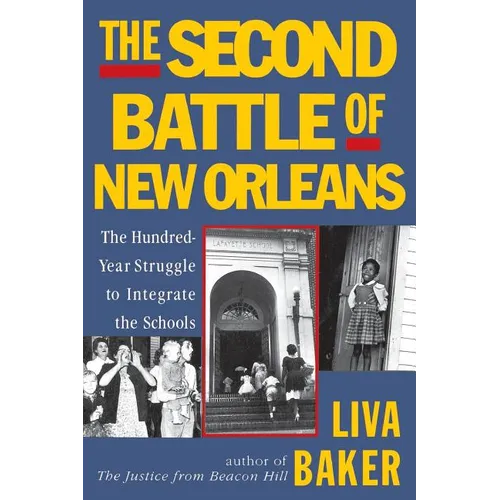 The Second Battle of New Orleans: The Hundred-Year Struggle to Integrate the Schools - Paperback