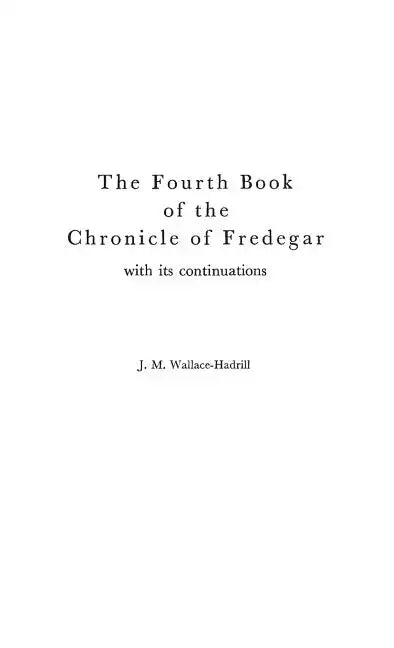 The Fourth Book of the Chronicle of Fredegar: With its Continuations. - Hardcover