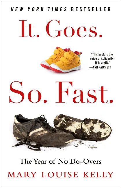 It. Goes. So. Fast.: The Year of No Do-Overs - Hardcover