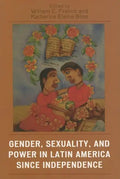 Gender, Sexuality, and Power in Latin America since Independence - Paperback