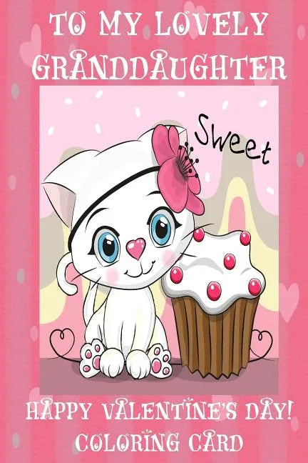 To My Lovely Granddaughter: Happy Valentine's Day! Coloring Card - Paperback
