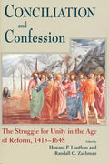 Conciliation and Confession: The Struggle for Unity in the Age of Reform, 1415-1648 - Paperback