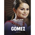 What You Never Knew about Selena Gomez - Hardcover