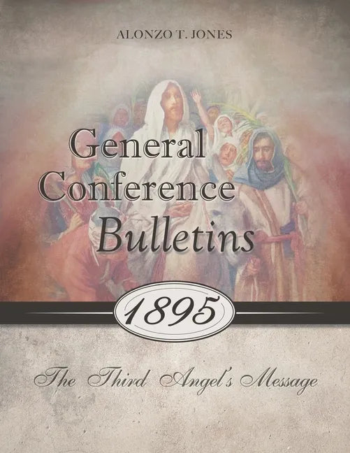 General Conference Bulletins 1895: The Third Angel's Message - Paperback