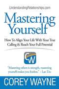 Mastering Yourself, How To Align Your Life With Your True Calling & Reach Your Full Potential - Paperback