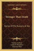 Stronger Than Death: Stories of the Russians at War - Paperback