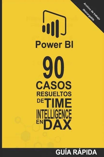 90 Casos Resueltos de Time Intelligence en DAX: POWER BI Inteligencia de Negocio - Paperback