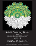 Adult Coloring Book With Color By Number or NOT - Mandalas Vol. 3 - Paperback