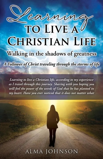 Learning to Live a Christian Life/ Walking in the shadows of greatness: A Follower of Christ traveling through the storms of life - Paperback