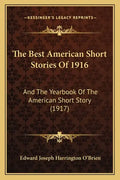 The Best American Short Stories Of 1916: And The Yearbook Of The American Short Story (1917) - Paperback