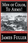 Men of Color, to Arms!: Vermont African-Americans in the Civil War - Paperback