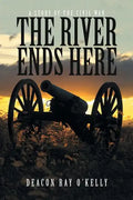 The River Ends Here: A Story of the Civil War - Paperback