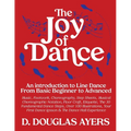 The Joy of Dance: An Introduction to Line Dance From Basic Beginner to Advanced - Paperback
