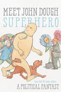 Meet John Dough, Superhero: A Political Fantasy - Paperback
