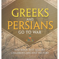 Greeks and Persians Go to War: War Book Best Sellers Children's Ancient History - Hardcover