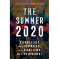 The Summer of 2020: George Floyd and the Resurgence of the Black Lives Matter Movement - Hardcover